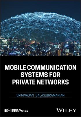 Mobile Communication Systems for Private Networks