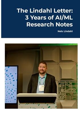 The Lindahl Letter: 3 Years of AI/ML Research Notes