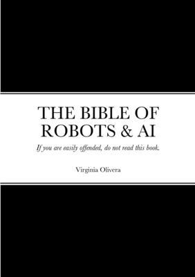 The Bible of Robots & AI: If you are easily offended, do not read this book.