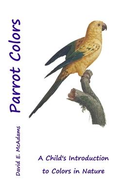 Parrot Colors: A Child’s Introduction to Colors in Nature