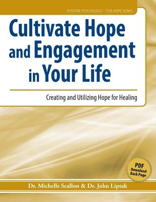 Cultivate Hope and Engagement in Your Life: Creating and Utilizing Hope for Healing