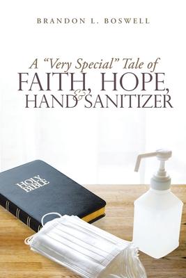 A Very Special Tale of Faith, Hope, & Hand Sanitizer