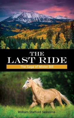 The Last Ride: The Saga of Mister Bill