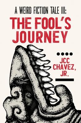 A Weird Fiction Tale III: The Fool’s Journey: The Fool’s Journey