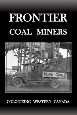 Frontier Coal Miners: Colonizing Western Canada