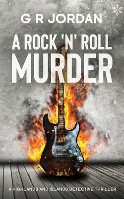 A Rock ’n’ Roll Murder: A Highlands and Islands Detective Thriller