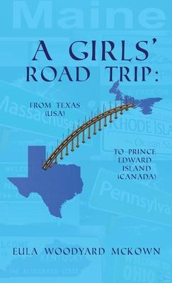 A Girls’ Road Trip: From Texas (U.S.) to Prince Edward Island (Canada)
