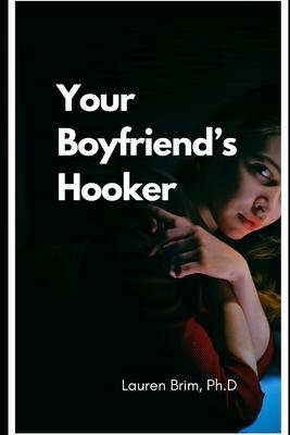 Your Boyfriend’s Hooker