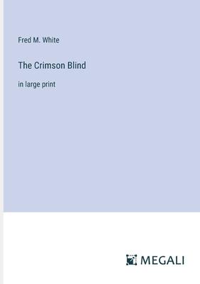 The Crimson Blind: in large print