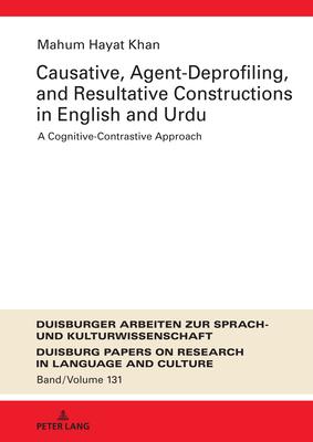 Causative, Agent-Deprofiling, and Resultative Constructions in English and Urdu; A Cognitive-Contrastive Approach