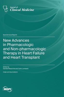 New Advances in Pharmacologic and Non-pharmacologic Therapy in Heart Failure and Heart Transplant