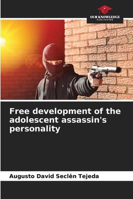 Free development of the adolescent assassin’s personality