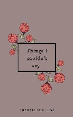 Things I couldn’t say