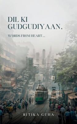 Dil Ki Gudgudiyaan, Words from Heart...