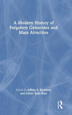 A Modern History of Forgotten Genocides and Mass Atrocities