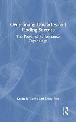 Overcoming Obstacles and Finding Success: The Power of Performance Psychology