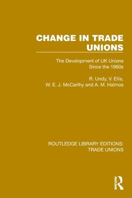 Change in Trade Unions: The Development of UK Unions Since the 1960s