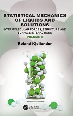 Statistical Mechanics of Liquids and Solutions: Intermolecular Forces, Structure and Surface Interactions