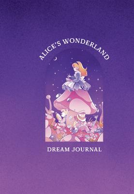 Alice’s Wonderland Dream Journal: A Memory Book Inspired by the Works of Lewis Carroll