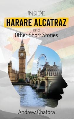 Inside Harare Alcatraz and Other Short Stories
