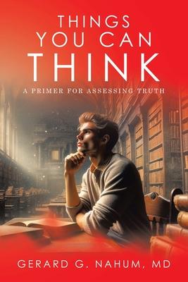 Things You Can think: A Primer for Assessing Truth