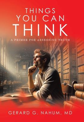 Things You Can think: A Primer for Assessing Truth