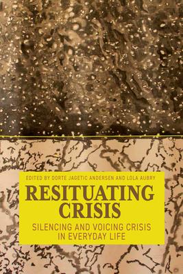 Resituating Crisis: Silencing and Voicing Crisis in Everyday Life