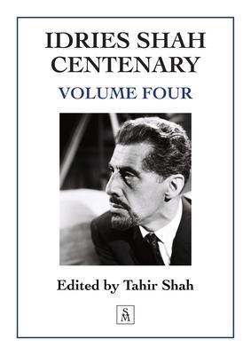 Idries Shah Centenary: Volume Four