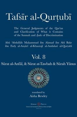 Tafsir al-Qurtubi Vol. 8 Sūrat al-Anfāl - Booty, Sūrat at-Tawbah - Repentance & Sūrah Yūnus - Jonah