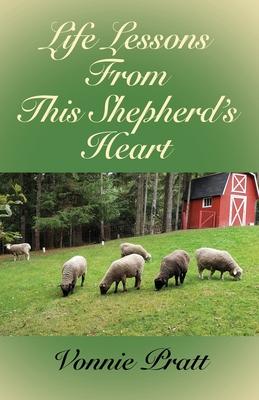 Life Lessons From This Shepherd’s Heart