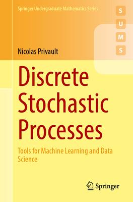 Discrete Stochastic Processes: Tools for Machine Learning and Data Science