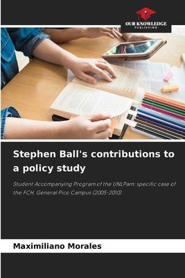 Stephen Ball’s contributions to a policy study