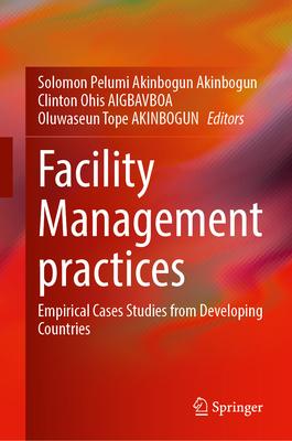 Facility Management Practices: Empirical Cases Studies from Developing Countries