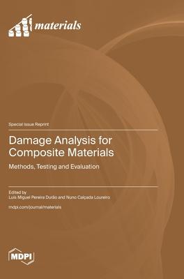 Damage Analysis for Composite Materials: Methods, Testing and Evaluation