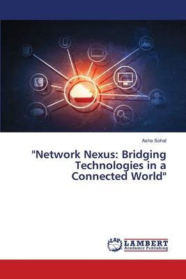 Network Nexus: Bridging Technologies in a Connected World