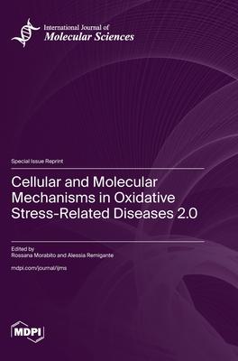 Cellular and Molecular Mechanisms in Oxidative Stress-Related Diseases 2.0