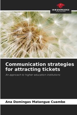 Communication strategies for attracting tickets