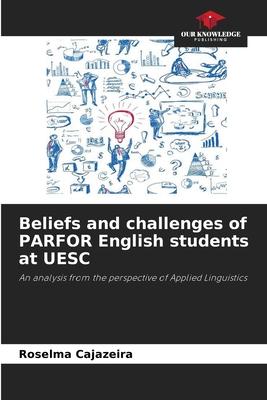 Beliefs and challenges of PARFOR English students at UESC