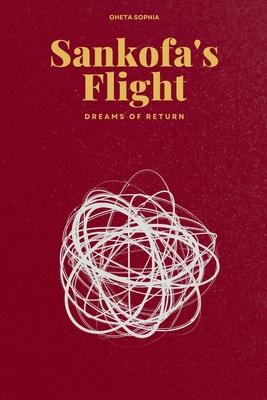 Sankofa’s Flight: Dreams of Return