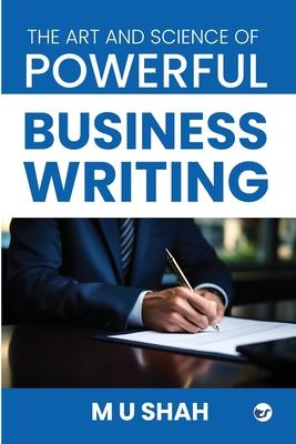 The Art and Science of Powerful Business Writing