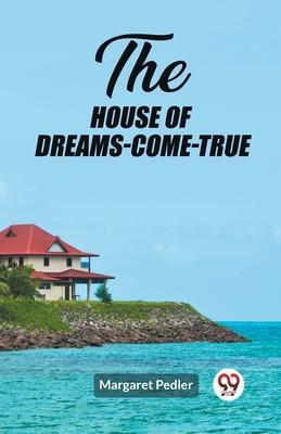 The House of Dreams-Come-True