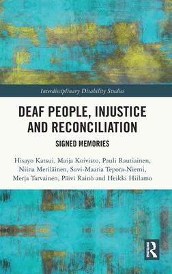 Deaf People, Injustice and Reconciliation: Signed Memories