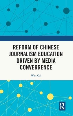 Reform of Chinese Journalism Education Driven by Media Convergence