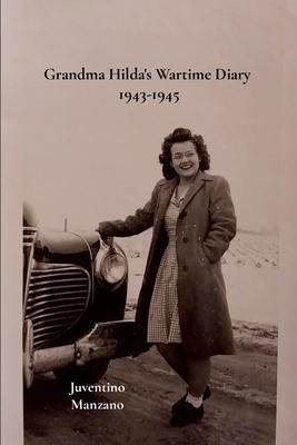 Grandma Hilda’s Wartime Diary 1943-1945
