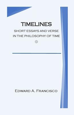 Timelines: Short Essays and Verse in the Philosophy of Time