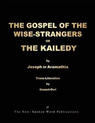 THE GOSPEL OF THE WISE-STRANGERS OR THE KAILEDY [Black & White Format]