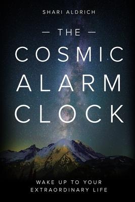 The Cosmic Alarm Clock: Wake Up to Your Extraordinary Life