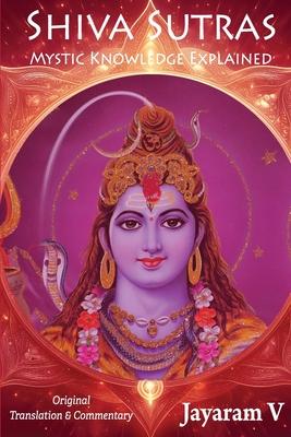 Shiva Sutras Mystic Knowledge Explained: With Original Translation and Commentary