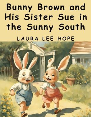 Bunny Brown and His Sister Sue in the Sunny South