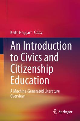 An Introduction to Civics and Citizenship Education: A Machine-Generated Literature Overview